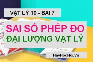 Cách xác định sai số tuyệt đối, sai số ngẫu nhiên của phép đo trực tiếp, gián tiếp - Vật lý 10 bài 7